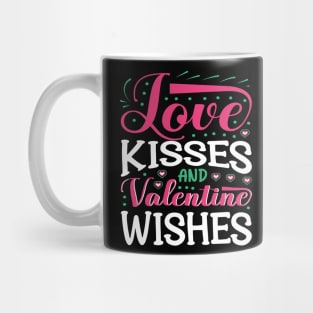 LOVE KISSES AND VALENTINE WISHES Mug